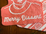 Merry Dissent OVERSIZED Ornament | Ruth Bader Ginsburg Holiday Decor | RBG Wool Felt Screen Printed Christmas Decoration